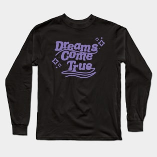 Dreams Come True Long Sleeve T-Shirt